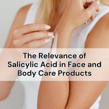 The Relevance of Salicylic Acid in Face and Body Care Products