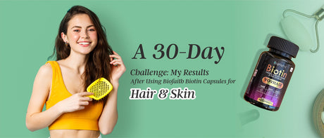 A 30-Day Challenge: My Results After Using Biofaith Biotin Capsules for Hair & Skin