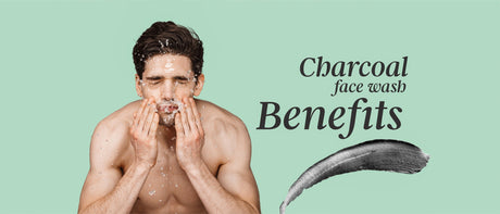Charcoal Face Wash Benefits: Why It’s a Must-Have for Clear Skin